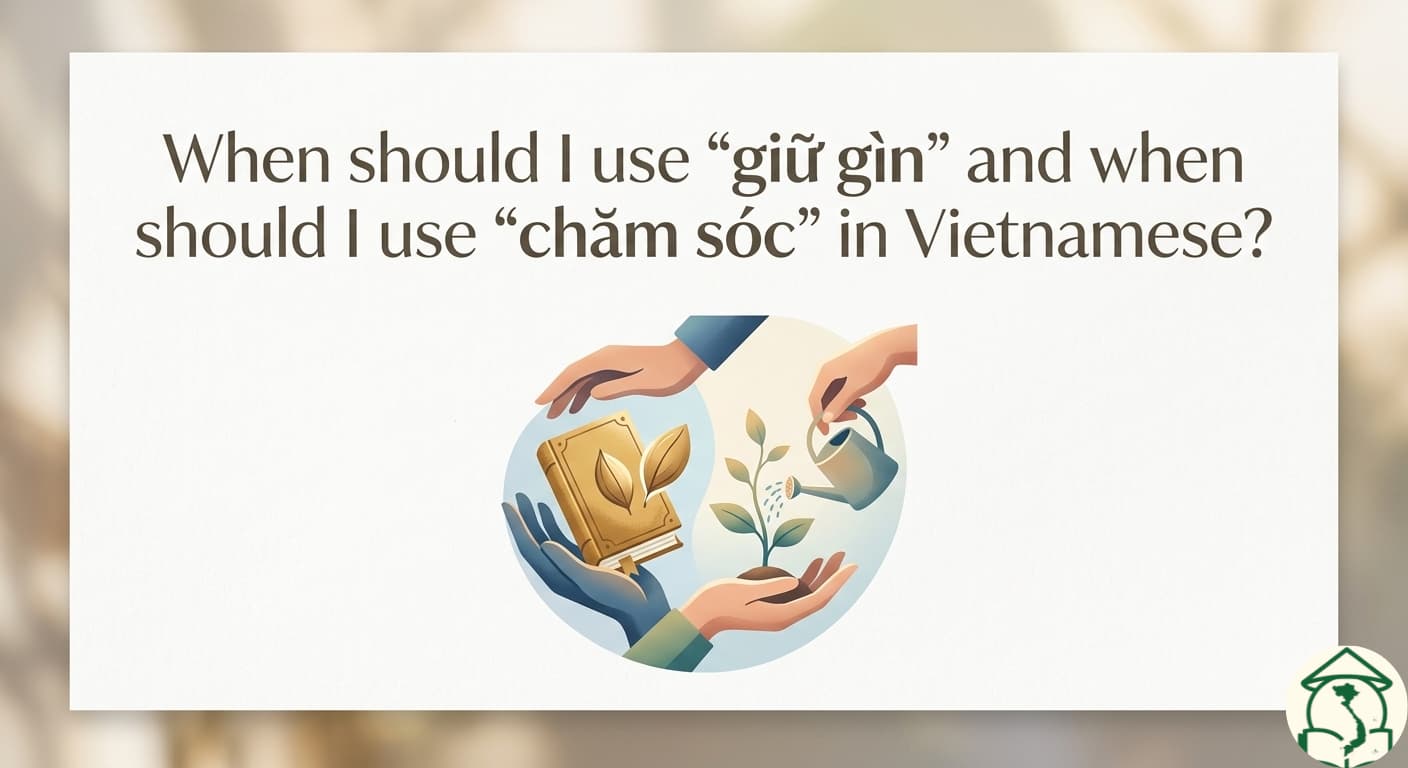 When should I use giữ gìn and when should I use chăm sóc in Vietnamese?