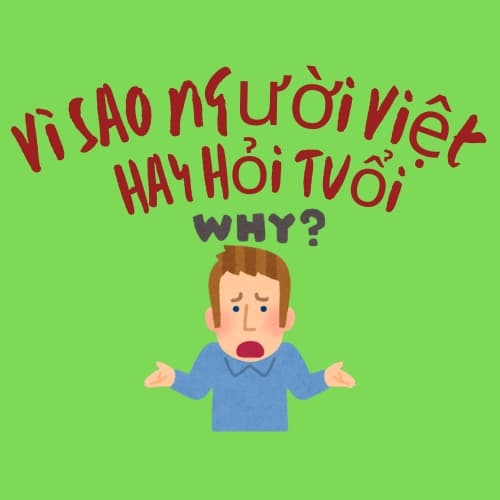 Vì Sao Người Việt Hay Hỏi Tuổi?